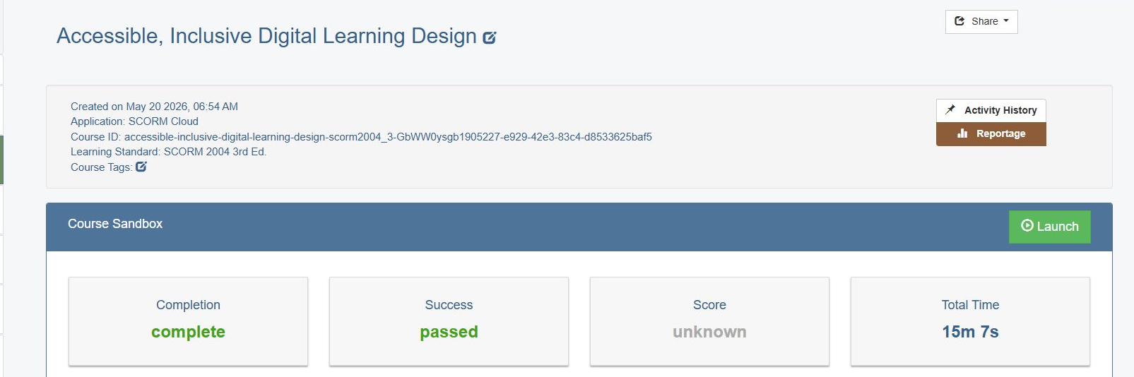 SCORM Cloud course sandbox for 'Accessible, Inclusive Digital Learning Design,' a SCORM 2004 package, showing Completion: complete, Success: passed, and Total Time 15m 7s — confirming the Rise course deployed and tracked correctly in an LMS.